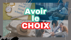 Pouvoir avoir le CHOIX